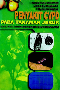 PENYAKIT CVPD PADA TANAMAN JERUK: ANALISIS BARU BERBASIS BIOTEKNOLOGI