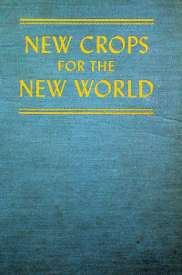 NEW CROPS FOR THE NEW WORLD