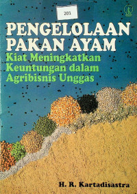 PENGELOLAAN PAKAN AYAM: Kiat Meningkatkan Keuntungan dalam Agribisnis Unggas
