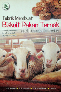 Teknik Membuat Biskuit Pakan Ternak dari Limbah