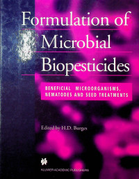 Formulation of Microbial Biopesticides: BENEﬁCIAL MICRO- ORGANISMS, NEMATODES AND SEED TREATMENTS