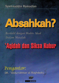 Absahkah?: Berdalil dengan Hadits Ahad Dalam Masalah ‘Aqidah dan Siksa Kubur