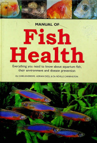 MANUAL OF Fish Health: Everything you need to know about aquarium fish, their environment and disease prevention