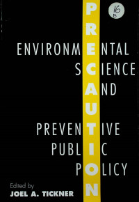 PRECAUTION, ENVIRONMENTAL SCIENCE AND PREVENTIVE PUBLIC POLICY