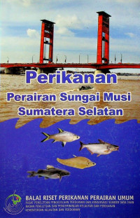 Perikanan Perairan Sungai Musi Sumatera Selatan