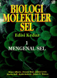 BIOLOGI MOLEKULER SEL Edisi Kedua : 1 MENGENAL SEL