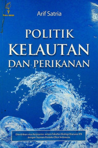 POLITIK KELAUTAN DAN PERIKANAN : Catatan Perjalanan Kebijakan Era SBY Hingga Jokowi