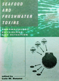 SEAFOOD AND FRESHWATER TOXINS : PHARMACOLOGY, PHYSIOLOGY, AND DETECTION