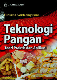 Teknologi Pangan : Teori Praktis, dan Aplikasi