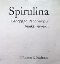 Spirulina : Ganggang Penggempur Aneka Penyakit