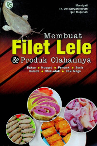 Membuat Filet Lele & Produk Olahannya Bakso, Nugget, Pempek, Sosis, Rolade, Otak-otak, Kaki Naga