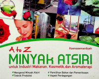 A to Z MINYAK ATSIRI untuk Industri Makanan, Kosmetik, dan Aromaterapi