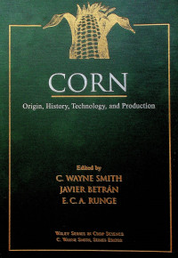 CORN : Origin, History, Technology, and Production