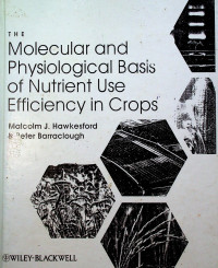 THE Molecular and Physiological Basis of Nutrient Use Efficiency in Crops