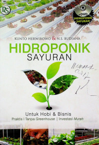 HIDROPONIK SAYURAN Untuk Hobi & Bisnis : Praktis, Tanpa Greenhouse, Investasi Murah