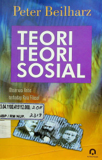 TEORI-TEORI SOSIAL: Observasi Kritis terhadap Para Filosof Terkemuka