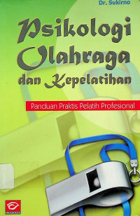 Psikologi Olahraga dan Kepelatihan: Panduan Praktis Pelatih Profesional