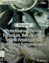 Modul: Pemeliharaan/Servis Perbaikan, dan Overhaul Sistem Pendingin dan Komponen-Komponennya untuk SMK dan MAK