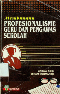Membangun PROFESIONALISME GURU DAN PENGAWAS SEKOLAH