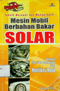 Teknik Merawat dan Memperbaiki Mesin Mobil Berbahan Bakar SOLAR: Disertai Tips-Tips Bermanfaat Plus Modifikasi Mobil