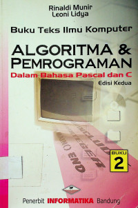 Buku Teks Ilmu Komputer: ALGORITMA & PEMROGRAMAN Dalam Bahasa Pascal dan C, Edisi Kedua Buku 2