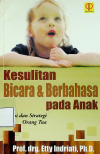 Kesulitan Bicara & Berbahasa pada Anak: Terapi dan Strategi Orang Tua