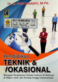 Pendidikan TEKNIK & VOKASIONAL Menggali Pengalaman Sukses Institusi Bi-National di Negeri Jiran, dari Konsep Hingga Implementasi