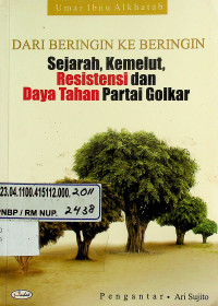 DARI BERINGIN KE BERINGIN: Sejarah, Kemelut, Resistensi dan Daya Tahan Partai Golkar