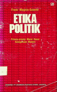 ETIKA POLITIK: Prinsip-prinsip Moral Dasar Kenegaraan Modern