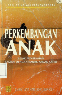 PERKEMBANGAN ANAK: SEJAK PEMBUAHAN SAMPAI DENGAN KANAK-KANAK AKHIR