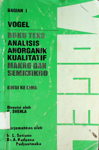 BUKU TEKS ANALISIS ANORGANIK KUALITATIF MAKRO DAN SEMIMIKRO, EDISI KELIMA, BAGIAN I