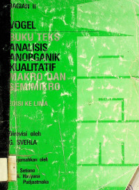 BUKU TEKS ANALISIS ANORGANIK KUALITATIF MAKRO DAN SEMIMIKRO, EDISI KELIMA, BAGIAN II