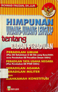 HIMPUNAN UNDANG-UNDANG LENGKAP tentang BADAN PERADILAN: PERADILAN AGAMA, PERADILAN MILITER dan MAHKAMAH KONSTITUSI