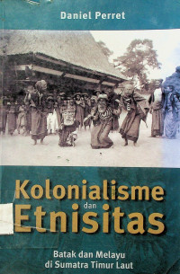 Kolonialisme dan Etnisitas: Batak dan Melayu di Sumatra Timur Laut