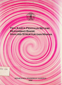 TIGA KARYA PENYALIN BETAWI MUHAMMAD BAKIR: ANALISIS STRUKTUR MAKNA