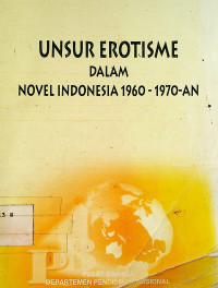 UNSUR EROTISME DALAM NOVEL INDONESIA 1960-1970-AN