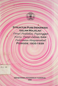 STRUKTUR PUISI INDONESIA DALAM MAJALAH Panji Pustaka, Pujangga Baru, Panji Islam, DAN Pedoman Masyarakat PERIODE 1935-1939