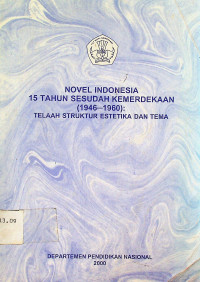 NOVEL INDONESIA 15 TAHUN SESUDAH KEMERDEKAAN (1946-1960): TELAAH STRUKTUR ESTETIKA DAN TEMA