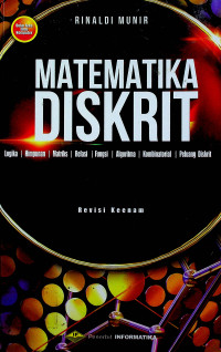 MATEMATIKA DISKRIT : Logika, Himpunan, Matriks, Fungsi, Algoritma, Kombinatorial, Peluang Diskrit, Revisi Keenam