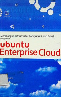 Membangun Infrastruktur Komputasi Awan Privat menggunakan ubuntu Enterprise Cloud