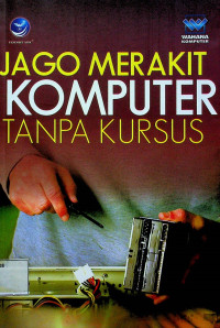 JAGO MERAKIT KOMPUTER TANPA KURSUS