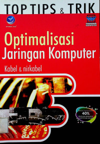 TOP TIPS & TRIK Optimalisasi Jaringan Komputer: Kabel & nirkabel