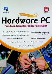 Hardware PC: Panduan Komplit Tanpa Pake Sulit