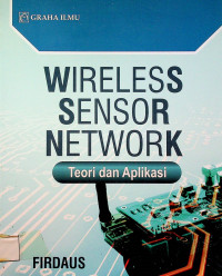 WIRELESS SENSOR NETWORK: Teori dan Aplikasi