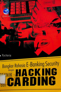 Bongkar Rahasia E-Banking Security dengan TEKNIK HACKING DAN CARDING