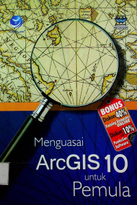 Menguasai ArcGIS 10 untuk Pemula