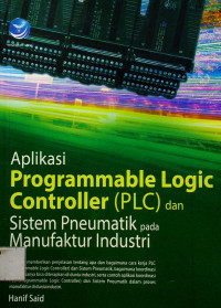 Aplikasi Programmable Logic Controller (PLC) dan Sistem Pneumatik pada Manufaktur Industri