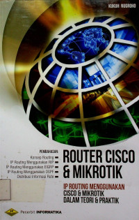 ROUTER CISCO & MIKROTIK IP ROUTING MENGGUNAKAN CISCO & MIKROTIK DALAM TEORI & PRAKTIK