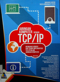 JARINGAN KOMPUTER DENGAN TCP / IP: MEMBAHAS KONSEP DAN TEKNIK IMPLEMENTASI TCP / IP DALAM JARINGAN KOMPUTER, EDISI REVISI