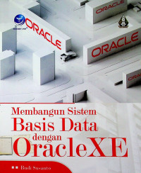 Membangun Sistem Basis Data dengan Oracle Xe